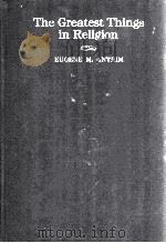 The Greatest Things in Religion   1910  PDF电子版封面    EUGENE M. ANTRIM 