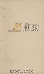 AN OUTLINE OF CHRISTIAN THEOLOGY   1905  PDF电子版封面     