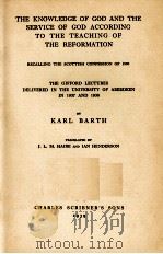 THE KNOWLEDGE OF GOD AND THE SERIVICE OF GOD ACCORDING TO THE TEACHING  OF THE REFORMATION   1939  PDF电子版封面    KARL BARTH 