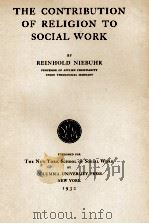 THE CONTRIBUTION OF RELIGION TO SOCIAL WORK（1932 PDF版）