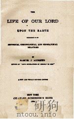 THE LIFE OF OUR LORD UPON THE EARTH   1904  PDF电子版封面    SAMUEL J. ANDREWS 