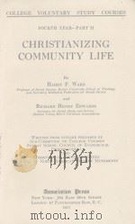 CHRISTIANIZING COMMUNITY LIFE   1917  PDF电子版封面     