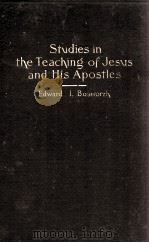Studies in the Teaching of Jesus and His Apostles   1901  PDF电子版封面    EDWARD I. BOSWORTH 