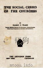 THE SOCIAL CREED OF THE CHURCHES   1914  PDF电子版封面    HARRY F. WARD 