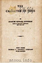 THE CHARACTER OF JESUS   1908  PDF电子版封面    CHARLES EDWARD JEFFERSON 