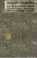 MODERN PROBLEMS AS JESUS SAW THEM   1919  PDF电子版封面    HERMAN HARRELL HORNE 