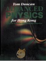 ADVANCED PHYSICS FOR HONG KONG VOLUME Ⅰ:MATERIALS AND MECHANICS   1992  PDF电子版封面    TOM DUNCAN 