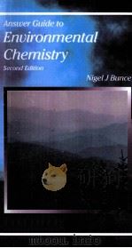 ANSWER GUIDE TO ENVIRONMENTAL CHEMISTRY SECOND EDITION   1995  PDF电子版封面    NIGEL J.BUNCE 