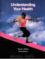 UNDERSTANDING YOUR HEALTH THIRD EDITION   1992  PDF电子版封面    WAYNE A.PAYNE AND DALE B.HAHN 