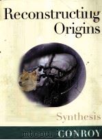 RECONSTRUCTING HUMAN ORIGINS:A MODERN SYNTHESIS   1997  PDF电子版封面    GLENN C.CONROY 