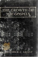 THE GRPWTJ PF THE GOSPELS   1933  PDF电子版封面    FREDERICK C. GRANT 