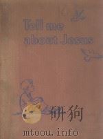 TELL ME ABOUT JESUS   1946  PDF电子版封面    MARY ALICE JONES 