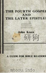 THE FOURTH GOSPEL AND THE LATER EPISTLES     PDF电子版封面    John Knox 