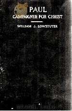 PAUL CAMPAIGNER FOR CHRIST   1915  PDF电子版封面    WILLIAM J. LOWSTUTER 