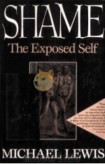 SHAME:THE EXPOSED SELF   1995  PDF电子版封面    MICHAEL LEVIS 