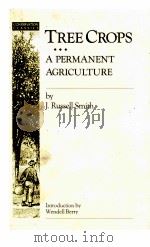 TREE CROPS:A PERMANENT AGRICULTURE   1950  PDF电子版封面    J.RUSSELL SMITH 