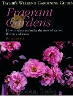 FRAGRANT GARDENS:HOW TO SELECT AND MAKE THE MOST OF SCENTED FLOWERS AND LEAVES（1999 PDF版）