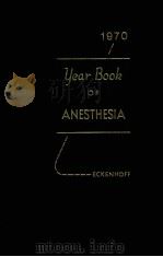 THE YEAR BOOK OF ANESTHESIA 1970   1970  PDF电子版封面    JAMES E.ECKENHOFF 
