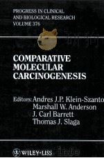 COMPARATIVE MOLECULAR CARCINOGENESIS   1992  PDF电子版封面    ANDRES J.P.KLEIN-SZANTO AND OT 
