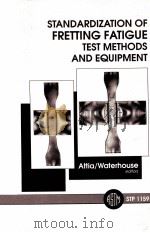 STANDARDIZATION OF FRETTING FATIGUE TEST METHODS AND EQUIPMENT   1992  PDF电子版封面     