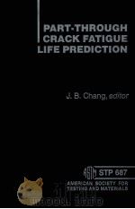 PART-THROUGH CRACK FATIGUE LIFE PREDICTION   1979  PDF电子版封面    J.B.CHANG 