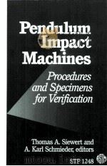 PENDULUM IMPACT MACHINES:PROCEDURES AND SPECIMENS FOR VERIFICATION   1995  PDF电子版封面    THOMAS A.SIEWERT AND A.KARL SC 