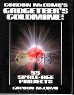 GORDON MCCOMB‘S GADGETEER‘S GOLDMINE! 55 SPACE-AGE PROJECTS   1990  PDF电子版封面    GORDON MCCOMB 