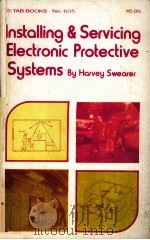 INSTALLING & SERVICING ELECTRONIC PROTECTIVE SYSTEMS   1972  PDF电子版封面    HARVEY F.SWEARER 