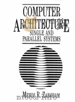 COMPUTER ARCHITECTURE:SINGLE AND PARALLEL SYSTEMS   1996  PDF电子版封面     