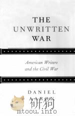 THE UNWRITTEN WAR:AMERICAN WRITERS AND THE CIVIL WAR   1973  PDF电子版封面    DANIEL AARON 