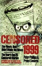 CENSORED 1999:THE NEWS THAT DIDN‘T MAKE THE NEWS—THE YEAR‘S TOP 25 CENSORED STORIES   1999  PDF电子版封面    PETER PHILLIPS & PROJECT CENSO 