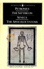 PETRONIUS THE SATYRICON AND SENECA THE APOCOLOCYNTOSIS REVISED EDITION   1986  PDF电子版封面    J.P.SULLIVAN 