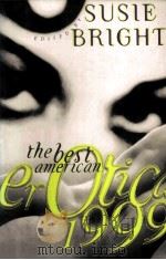 THE BEST AMERICAN EROTICA 1999   1999  PDF电子版封面    SUSIE BRIGHT 