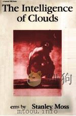 THE INTELLIGENCE OF CLOUDS   1989  PDF电子版封面    STANLEY MOSS 