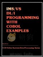IMS/VS DL/I PROGRAMMING WITH COBOL EXAMPLES   1985  PDF电子版封面    DAVID LEE 