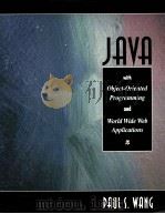 JAVA TM WITH OBJECT-ORIENTED PROGRAMMING AND WORLD WIDE WEB APPLICATIONS   1999  PDF电子版封面    PAUL S.WANG 