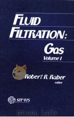 FLUID FILTRATION:GAS VOLUME Ⅰ   1986  PDF电子版封面    ROBERT R.RABER 