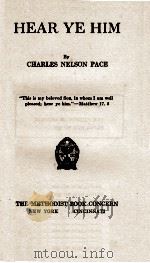 HEAR YE HIM   1920  PDF电子版封面    CHARLES NELSON PACE 