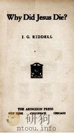 WHY DID JESUS DIE?   1938  PDF电子版封面    J.G. RIDDELL 