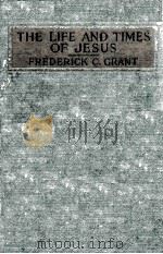 THE LIFE AND TIMES OF JESUS   1921  PDF电子版封面    FREDERICK C. GRANT 