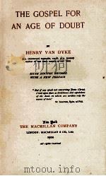 THE GOSPEL FOR AN AGE OF DOUBT   1902  PDF电子版封面    HENRY VAN DYKE 
