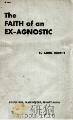 Thr FAITH of an EX-AGNOSTIC     PDF电子版封面    CAROL R. MURPHY 