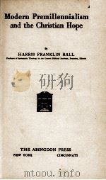 Modern  Premillennialism  and  the  Christian Hope   1920  PDF电子版封面    HARRIS FRANKLIN RALL 