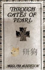Through Gates of Pearl   1916  PDF电子版封面    AUGUSTA ALBERTSON 
