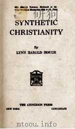 SYNTHETIC CHRISTIANITY   1923  PDF电子版封面    LYNN HAROLD HOUGH 