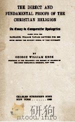 THE DIRECT AND FUNDAMENTAL PROOFS OF THE CHRISTIAN RELIGION   1908  PDF电子版封面     