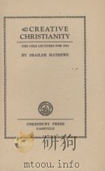 CREATIVE CHRISTIANITY   1934  PDF电子版封面    SHAILER MATHEWS 