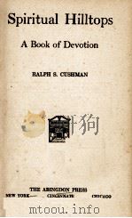 Spiritual Hilltops A Book of Devotion   1932  PDF电子版封面    RALPH S. CUSHMAN 