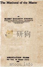 The Manhood of the Master   1920  PDF电子版封面    HARRY EMERSON FOSDICK 