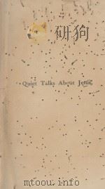 QUIET TALKS ABOUT JESUS.   1906  PDF电子版封面    S. D. GORDON 